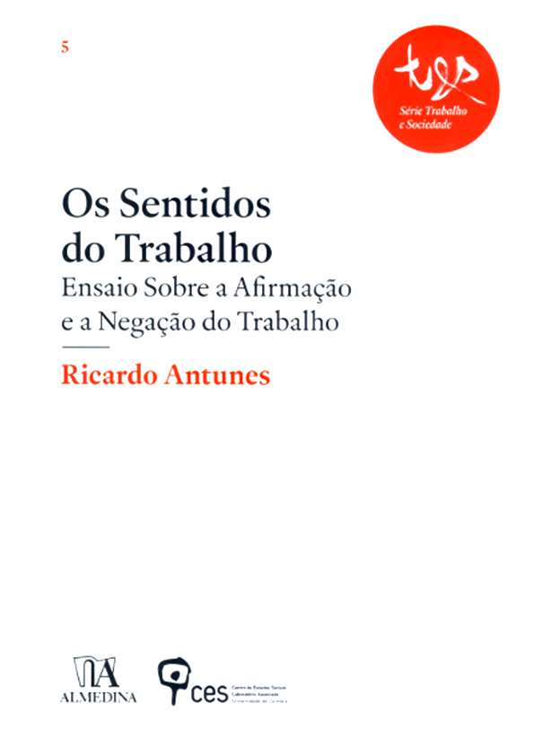 Os Sentidos do Trabalho: Ensaio sobre a Afirmação e a Negação do Trabalho